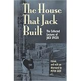 The House That Jack Built: The Collected Lectures of Jack Spicer