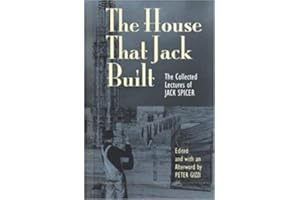 The House That Jack Built: The Collected Lectures of Jack Spicer