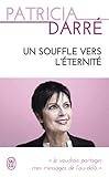 Un souffle vers l'éternité : Je voudrais partager mes messages de l'au-delà... by 