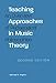 Teaching Approaches in Music Theory, Second Edition: An Overview of Pedagogical Philosophies