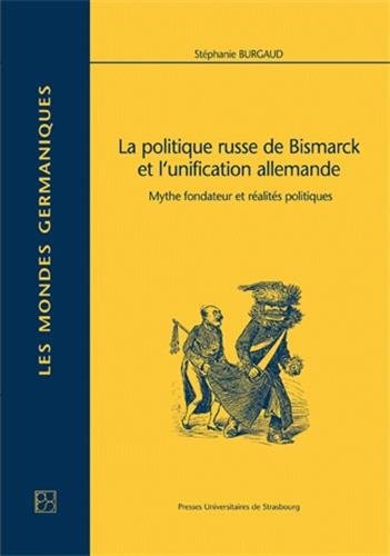 La  politique russe de Bismarck et l'unification allemande