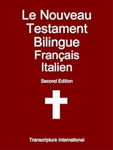 Le Nouveau Testament Bilingue Francais Italien French Edition Kindle Edition By International Transcripture Religion Spirituality Kindle Ebooks Amazon Com