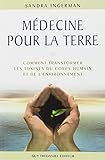 Médecine pour la Terre : Comment transformer les toxines du corps humain et de l'environnement by