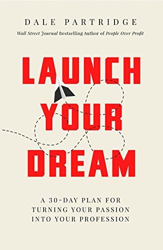 Launch Your Dream: A 30-Day Plan for Turning Your Passion into Your Profession