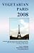 VEGETARIAN PARIS 2008, Addresses and information about vegetarian restaurants, juice bars, organic f by 
