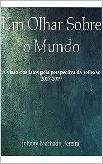 Livro Um Olhar Sobre o Mundo: a visão dos fatos pela perspectiva da reflexão 2017-2019