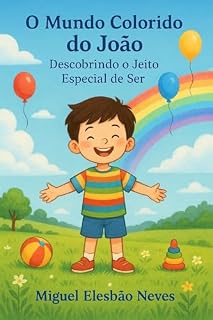 Livro O mundo Colorido do João : Descobrindo o Jeito Especial de ser (Capítulo Livro 1)
