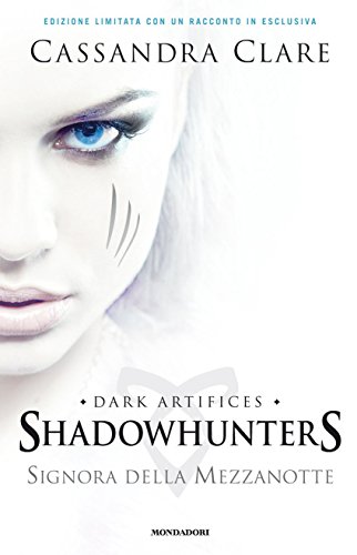 Signora della mezzanotte. Shadowhunters. Dark Artifices. 1.