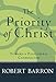 The Priority of Christ: Toward a Postliberal Catholicism