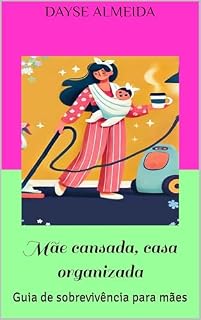 Livro Mãe cansada, casa organizada: Guia de sobrevivência para mães