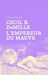 Cecil B. DeMille, l'empereur du mauve