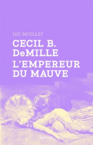 Cecil B. DeMille, l'empereur du mauve