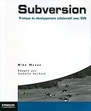 Subversion: Pratique du développement collaboratif avec SVN (Blanche) (French Edition) by
