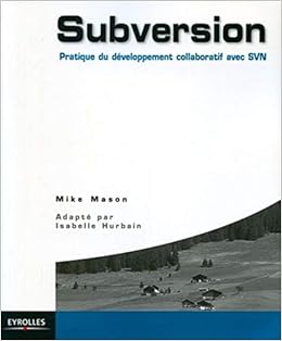 Amazon Fr Subversion Pratique Des Projets Collaboratifs Avec Svn Mason Mike Hurbain Isabelle Livres