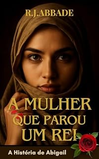 Livro A MULHER QUE PAROU UM REI: A História de Abigail ("Elas estavam lá")