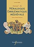 Manuel de héraldique emblématique médiévale: Préface de Michel Pastoureau (CM) (French Edition) by 