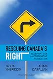 Front cover for the book Rescuing Canada's Right: Blueprint for a Conservative Revolution by Tasha Kheiriddin
