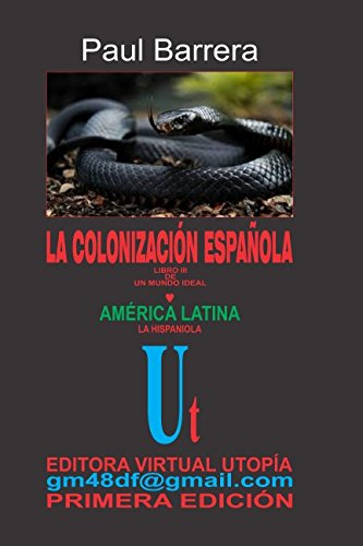 D.o.w.n.l.o.a.d LA COLONIZACIÓN ESPAÑOLA: AMÉRICA LATINA - LA HISPANIOLA (LIBRO III DE UN MUNDO IDEAL) (Spanish E<br />Z.I.P