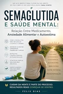 Livro Semaglutida e Saúde Mental: Relação Entre Medicamento, Ansiedade Alimentar e Autoestima