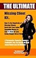 The Ultimate Missing Client Kit: How To Get Hundreds of Missing Clients Back Into Your Salon