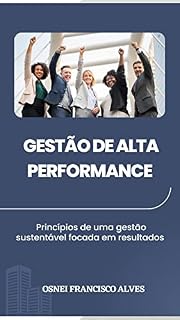Livro Gestão de Alta Performance : Princípios de gestão sustentável focada em resultados