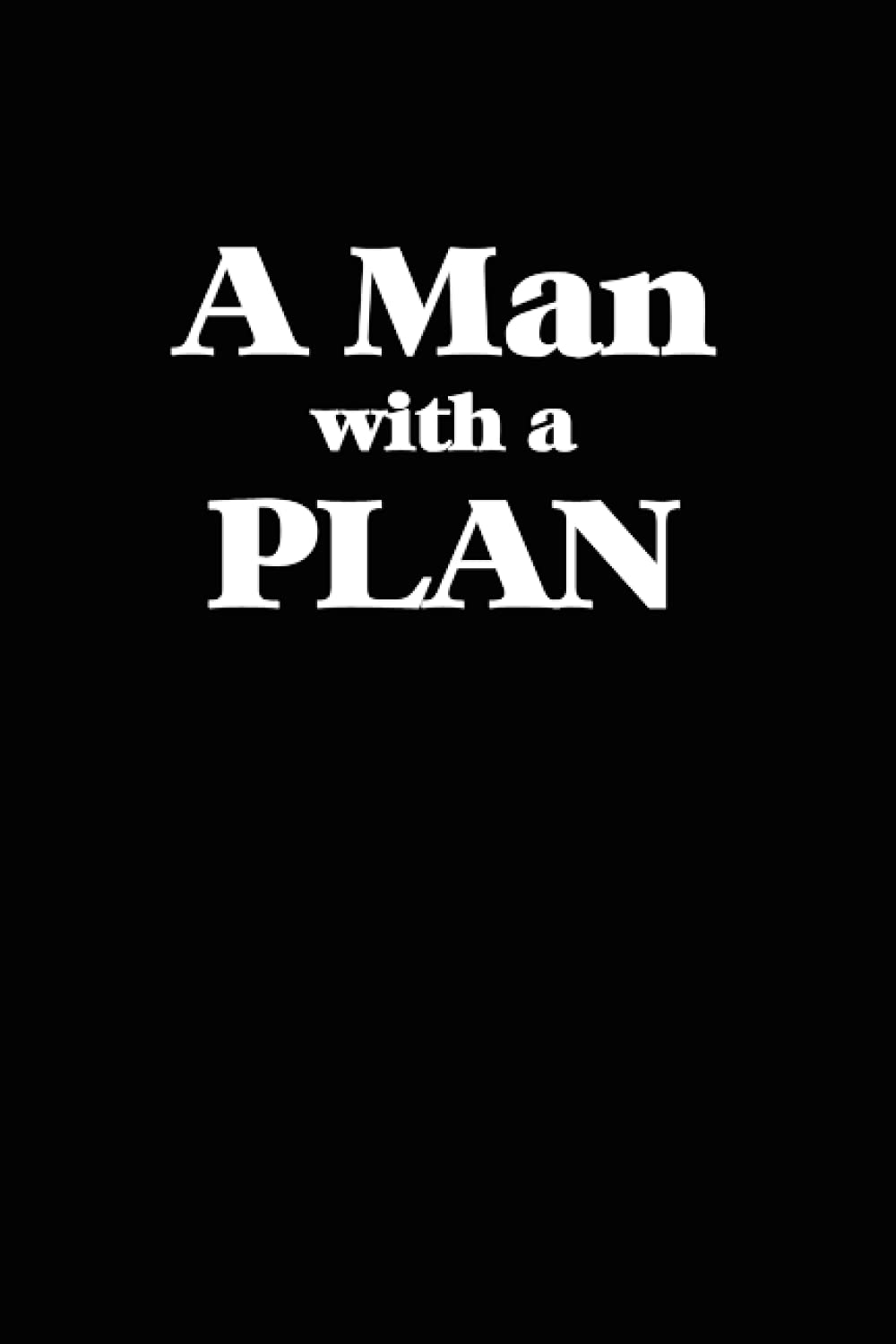 A Man With A Plan Notebook: Black: Lined Notebook Journal: 6x9 120 page lined notebook perfect for journaling, writing notes, and jotting down thoughts.