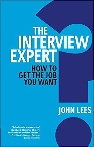 The Interview Expert How To Get The Job You Want John Lees - 