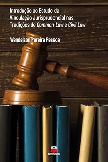 Livro Introdução ao estudo da vinculação jurisprudencial nas tradições de common law e civil law