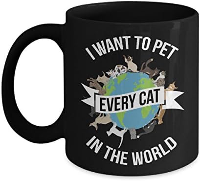 Cat Rescue - I Want to Pet Every Cat In The World- Crazy Cat Lady Coffee Mug