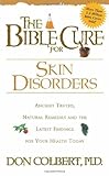 The Bible Cure for Skin Disorders: Ancient Truths, Natural Remedies and the Latest Findings for Your Health Today (New Bible Cure (Siloam))