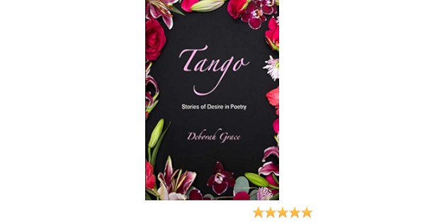 Amazon Com Tango Stories Of Desire In Poetry 9781495359330 Grace Deborah Books