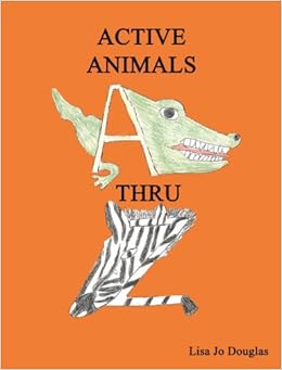 Active Animals A Thru Z Lisa Jo Douglas Amazon Com Books