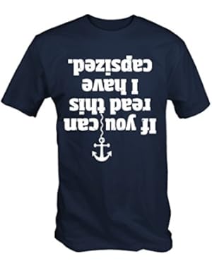 Mens If You Can Read This . I Have Capsized T Shirt