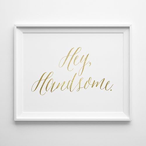 Hey Handsome Print (Matte Faux Gold)