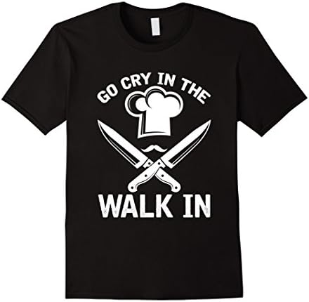Mens Go Cry In The Walk In T Shirt - Funny Chef Gift Tee 2XL Black