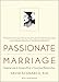 Passionate Marriage: Sex, Love, and Intimacy in Emotionally Committed Relationships