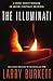 The Illuminati: A Secret Society Revealed- An Ancient Conspiracy Unleashed by Larry Burkett