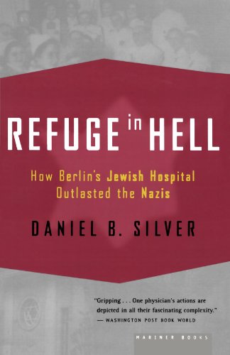 Download Refuge in Hell: How Berlin's Jewish Hospital Outlasted the Nazis