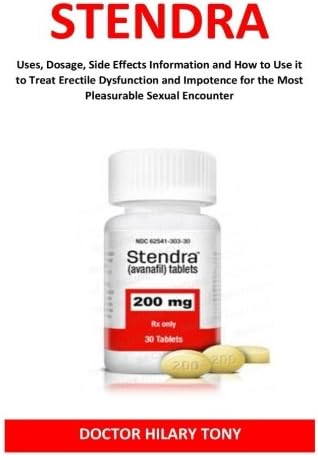 Stendra: Uses, Dosage, Side Effects Information and How to Use it to Treat Erectile Dysfunction and Impotence for the Most Pleasurable Sexual Encounter Paperback – March 18, 2018