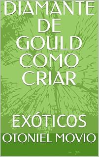 Livro DIAMANTE DE GOULD COMO CRIAR: Pássaro de estimação ornamental.