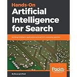 Hands-On Artificial Intelligence for Search: Building intelligent applications and perform enterprise searches