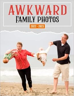 Awkward Family Photos 2022 Calendar: Funny Quirky Picture / Gift Idea / White Elephant / Birthday Present 2022-2023 Monthly Planner For Moms, Dads, All Ages: Hobbs, Cohan: 9798403705998: Amazon.com: Books