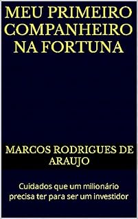 Livro MEU PRIMEIRO COMPANHEIRO NA FORTUNA: Cuidados que um milionário precisa ter para ser um investidor