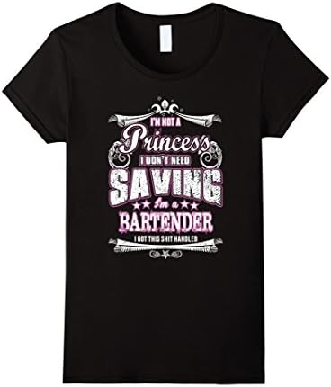 Women's I'm Not A Princess &amp; Don't Saving I'm A Bartender Tshirt Small Black