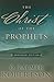The Christ of the Prophets: Abridged Edition