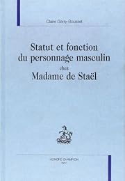 Statut et fonction du personnage masculin chez Madame de Staël