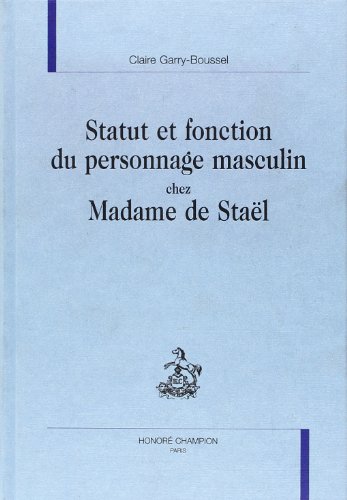 Statut et fonction du personnage masculin chez Madame de Staël