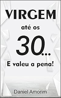Livro VIRGEM ATÉ OS 30... E VALEU A PENA!