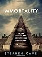 Immortality: The Quest to Live Forever and How It Drives Civilization