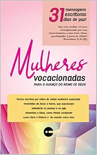 Livro Mulheres Vocacionadas: Seja essa mulher virtuosa recompensada por seus merecimentos, e suas boas obras, proclamadas à porta da cidade! Provérbios 31:31 (KJ)
